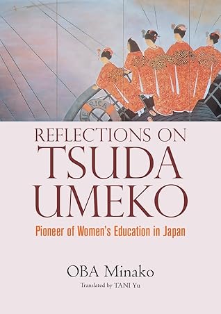 Reflections On Tsuda Umeko Pioneer Of Women S Education In Japan By Minako Oba