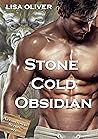 Stone Cold Obsidian by Lisa Oliver