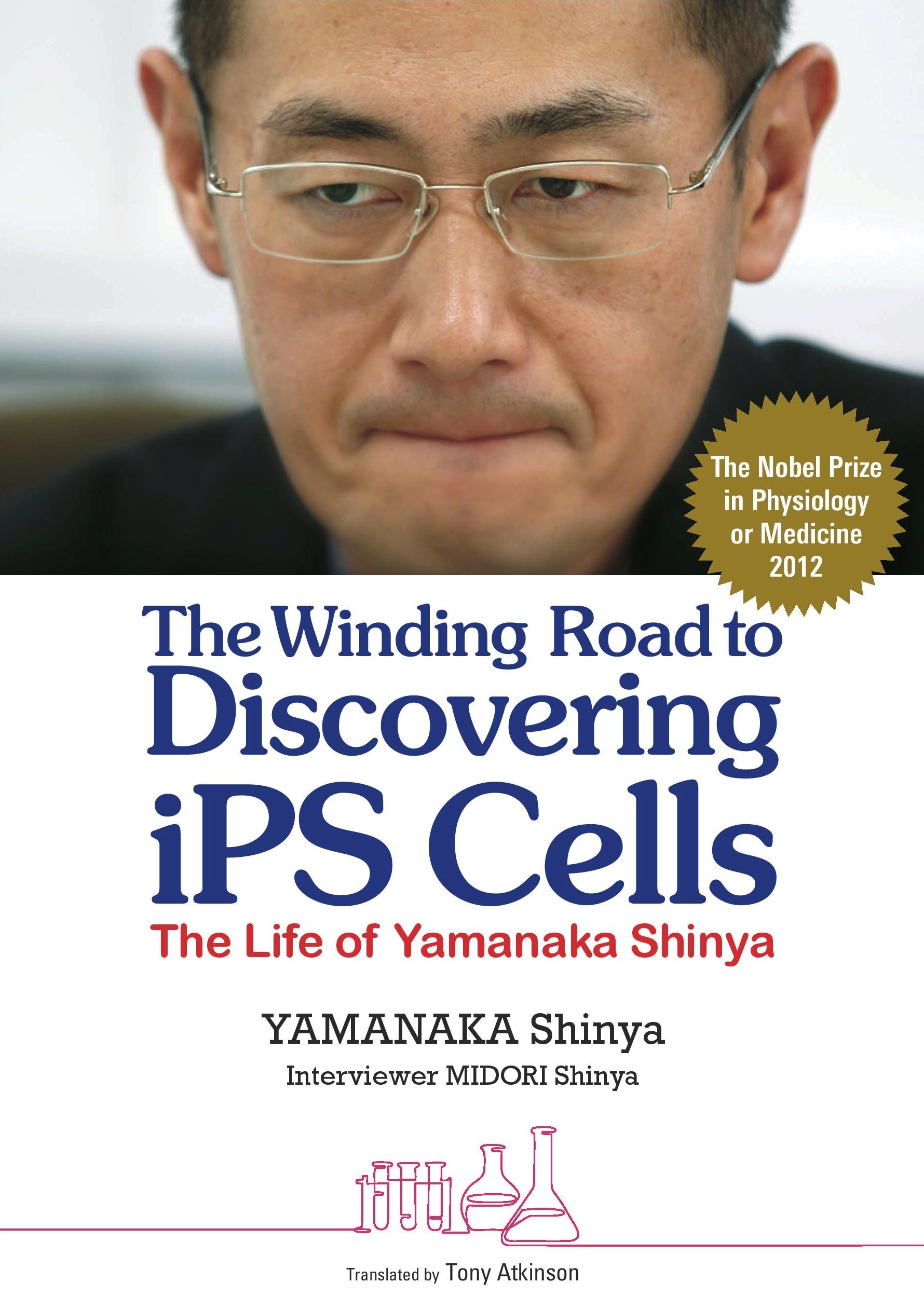 The Winding Road to Discovering iPS Cells: The Life of Yamanaka Shinya