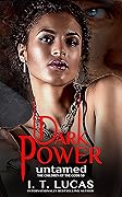 Dark Power Untamed