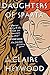 Daughters of Sparta by Claire Heywood
