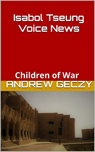 Isabol Tseung Voice News: Children of War