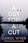 A Cut for a Cut by Carol Wyer