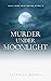 Murder Under Moonlight: A gothic, dual-timeline murder mystery (Iris Lowe Mysteries Book 2)