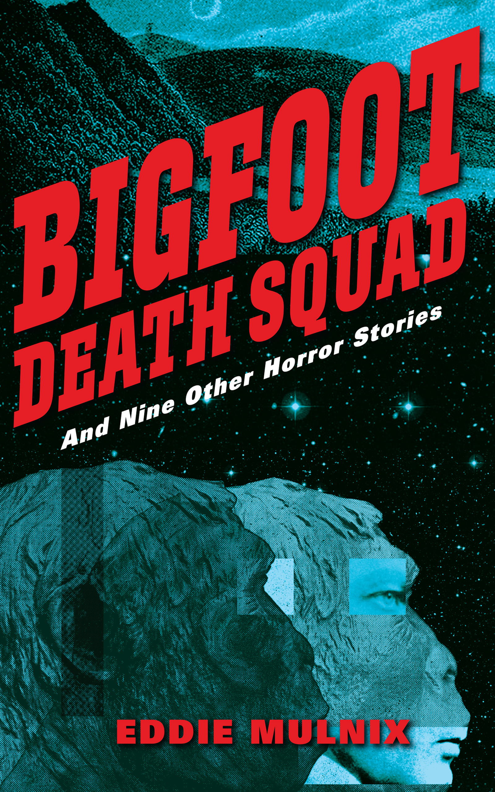 Bigfoot Death Squad: Ten Tales of Crime, Horror, and the Uncanny