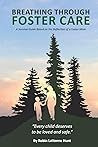 Breathing Through Foster Care by Robin LaVonne Hunt