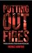Putting Out Fires: Physical...