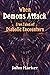 When Demons Attack: True Tales of Diabolic Encounters