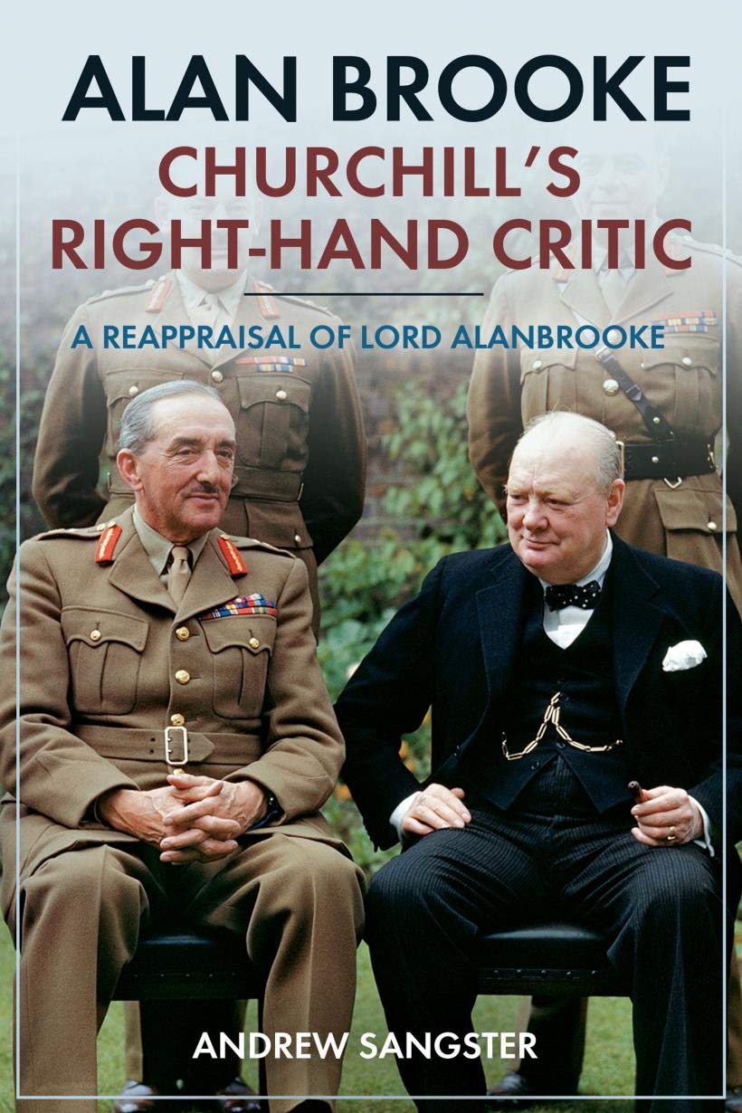 Alan Brooke—Churchill's Right-Hand Critic: A Reappraisal of Lord Alanbrooke (Kindle Edition)