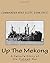 Up The Mekong: A Sailor's S...