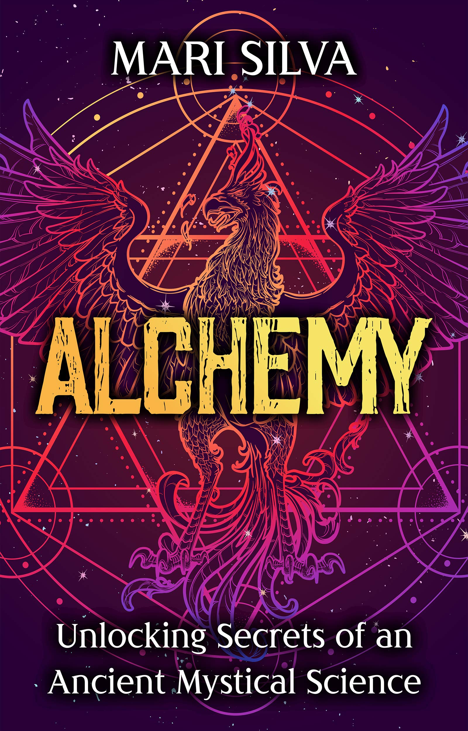 Alchemy: Unlocking Secrets of an Ancient Mystical Science (Spiritual Philosophies)