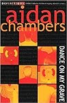 Dance On My Grave by Aidan Chambers