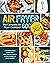 Air Fryer Cookbook 2021 by Elliot Davis