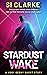 Stardust Wake by Si Clarke