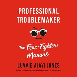 Professional Troublemaker: The Fear-Fighter Manual