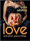 Love and Other Scary Things by Lydia Westing