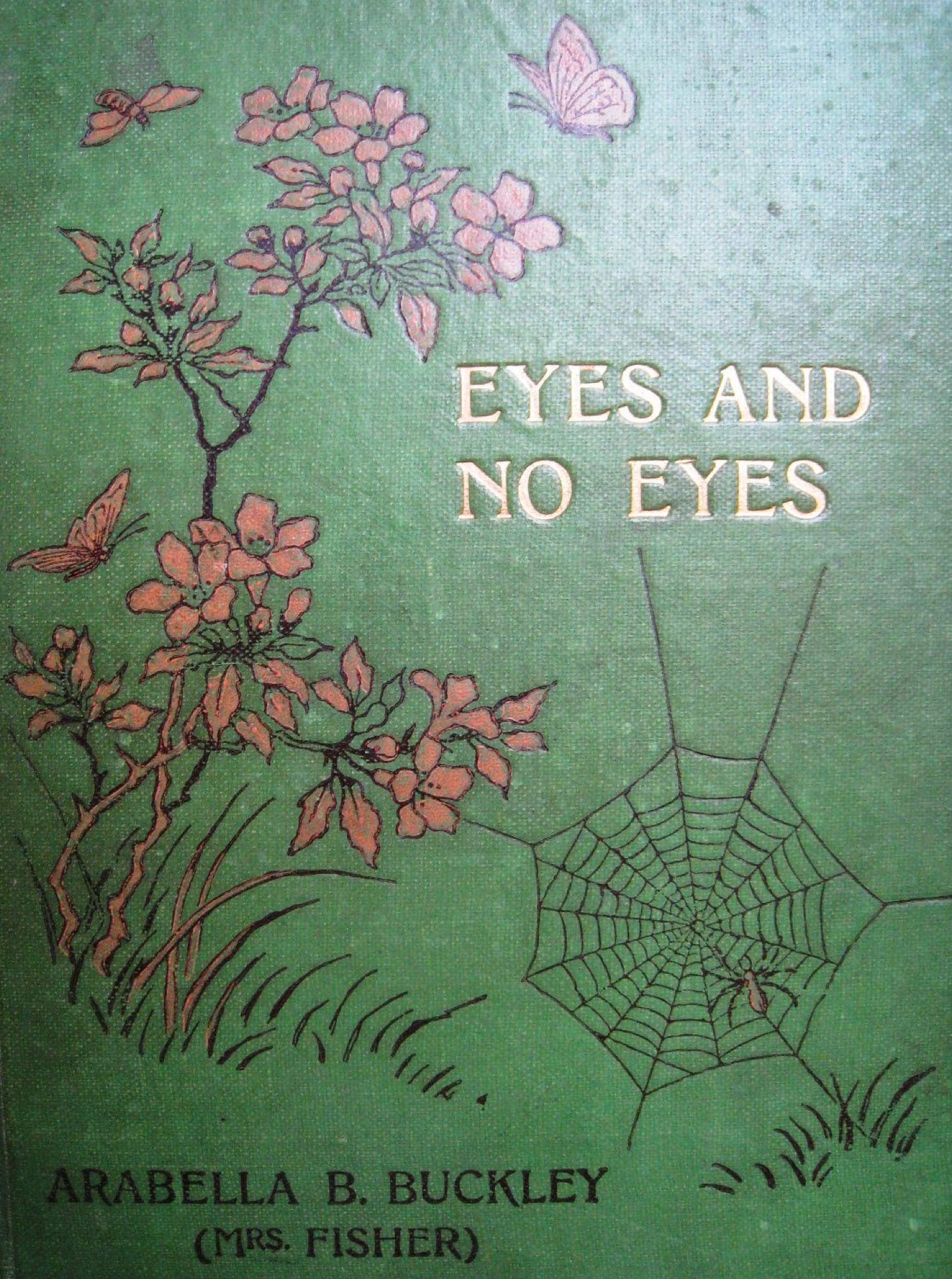 Arabella Buckley Collection 6 volumes in 1 Eyes And No Eyes Series 1903: Wildlife in the Woods and Fields, By Pond and River, Plant Life in Field and Garden, ... Birds of the Air, Trees and Shrubs, Insect (Kindle Edition)