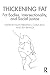 Thickening Fat by May Friedman Thickening Fat by May Friedman