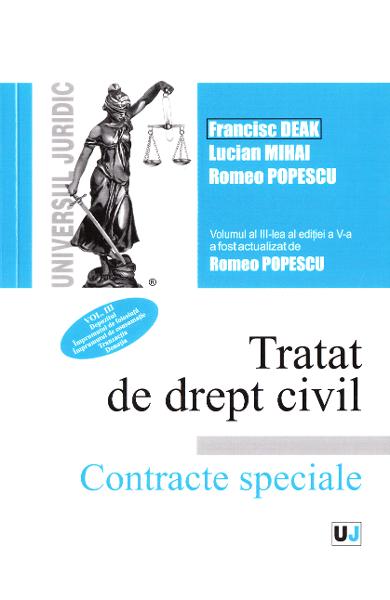 Tratat de drept civil. Contracte speciale Val. III Depozitul. Împrumutul de folosinta. Împrumutul de consumație. Tranzacția. Donația