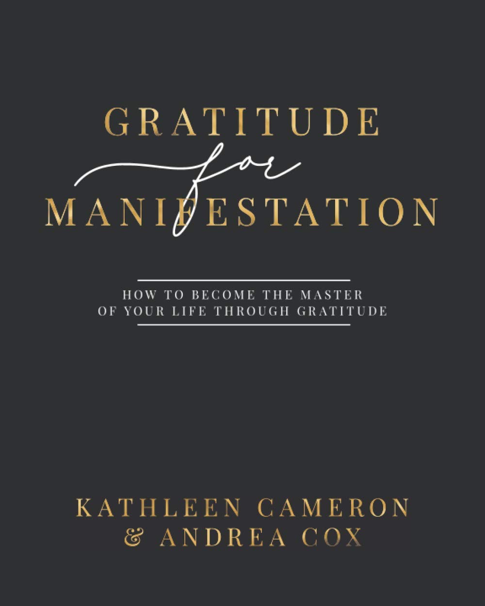 Gratitude For Manifestation: How To Become The Master Of Your Life Through Gratitude (Paperback)