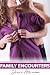 Family Encounters - The Rougher Forbidden Hottest Explicit Ta... by Jessie Atkinson