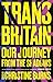 Trans Britain: Our Journey from the Shadows