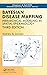 Bayesian Disease Mapping: Hierarchical Modeling in Spatial Epidemiology, Third Edition (Chapman & Hall/CRC Interdisciplinary Statistics)