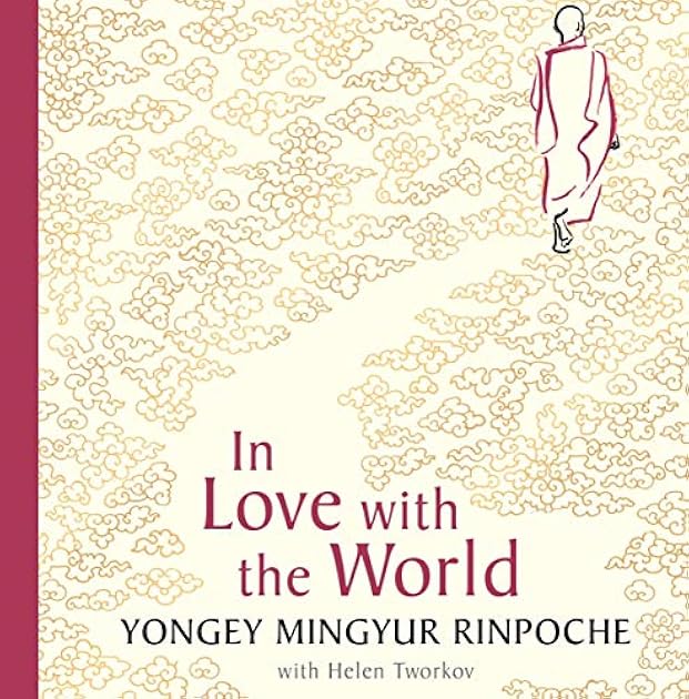 In Love with the World: A Monk's Journey Through the Bardos of Living and Dying