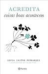 Acredita - Coisas Boas Acontecem by Sofia Castro Fernandes