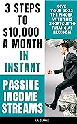 3 Steps to Instant Passive Income Streams: Give your boss the boot with this shortcut to financial freedom