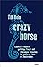 Crazy Horse: Launische Faulpelze, gefräßige Tänzer und schwangere Männchen: Die schillernde Welt der Seepferdchen (German Edition)