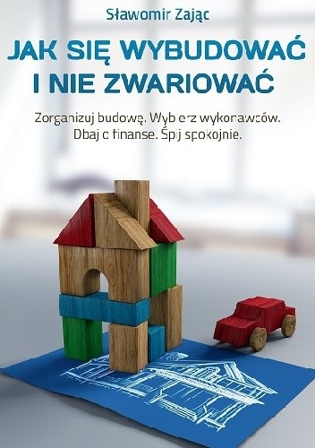 Jak się wybudować i nie zwariować (Paperback)