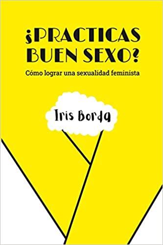 ¿Practicas buen sexo? Cómo lograr una sexualidad feminista
