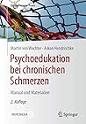 Psychoedukation bei chronischen Schmerzen: Manual und Materialien (Psychotherapie: Praxis) (German Edition)