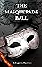 The Masquerade Ball [Edogawa Rampo: Master of Classic Japanese Mystery, Volume 1]