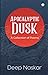 Apocalyptic Dusk : A Collec...