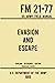 Evasion and Escape - FM 21-77 US Army Field Manual (1965 Civilian Reference Edition): The Unabridged Handbook on Survival, Staying Unseen, and Military Escape Strategy
