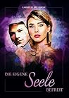 Die eigene Seele befreit by Gabrielle Bellerose