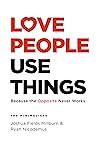 Book cover for Love People, Use Things: Because the Opposite Never Works : 'This is a book about how to live more deeply and more fully' Jay Shetty