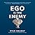 Ego Is the Enemy