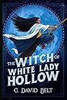 The Witch of White Lady Hollow (Witch of White Lady Hollow, #1)