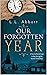 Our Forgotten Year: A novel...