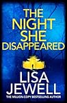 The Night She Disappeared by Lisa Jewell The Night She Disappeared by Lisa Jewell