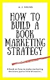 How To Build A Book Marketing Strategy (Writer's Reach)