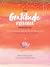 Everyday Gratitude Companion Exploring and Expressing the Power of Gratefulness by A Network for Grateful Living