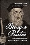 Being a Pastor: Pastoral Treatises of John Wycliffe