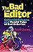 The Bad Editor: Collected C...