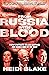 From Russia with Blood: Putin'S Ruthless Killing Campaign and Secret War on the West