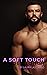 A Soft Touch