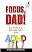 Focus, Dad!: Succeeding in ...